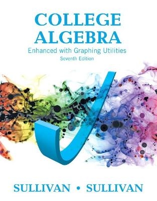 College Algebra Enhanced with Graphing Utilities - Michael Sullivan