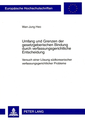 Umfang und Grenzen der gesetzgeberischen Bindung durch verfassungsgerichtliche Entscheidung