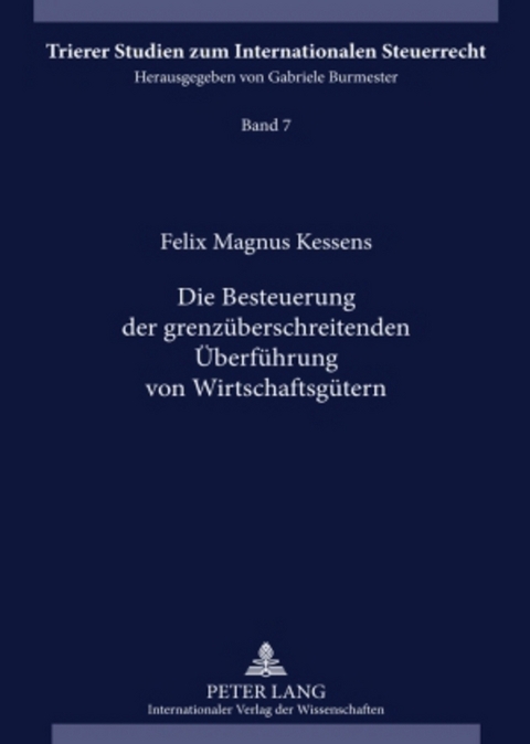 Die Besteuerung der grenzüberschreitenden Überführung von Wirtschaftsgütern - Felix Magnus Kessens