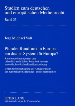 Pluraler Rundfunk in Europa – ein duales System für Europa? - Jörg Michael Voß