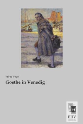 Goethe in Venedig - Julius Vogel