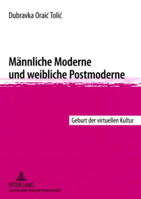 Männliche Moderne und weibliche Postmoderne - Dubravka Oraic Tolic