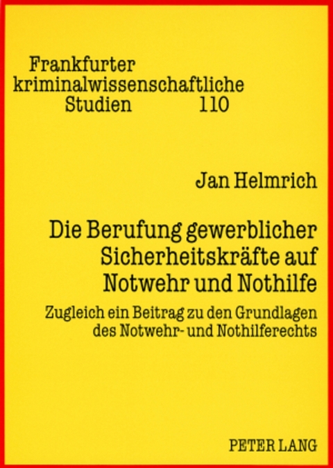 Die Berufung gewerblicher Sicherheitskräfte auf Notwehr und Nothilfe - Jan Helmrich