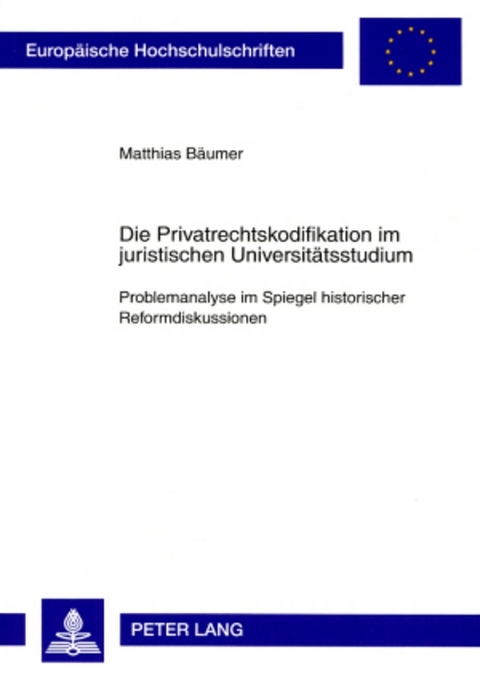 Die Privatrechtskodifikation im juristischen Universitätsstudium - Matthias Bäumer