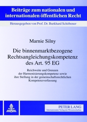 Die binnenmarktbezogene Rechtsangleichungskompetenz des Art. 95 EG - Marnie Silny