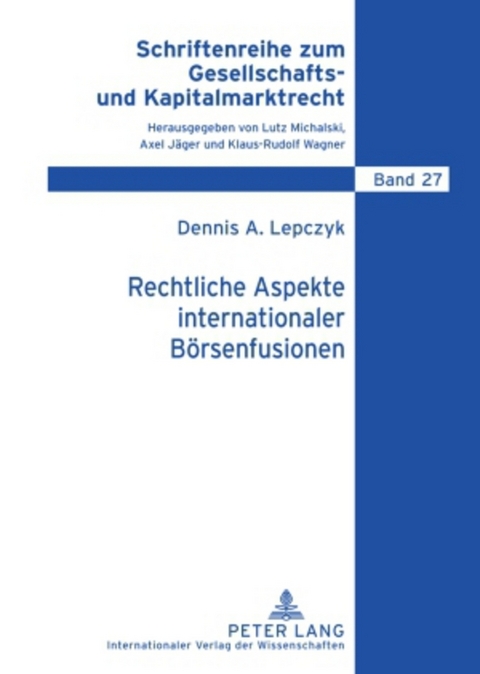 Rechtliche Aspekte internationaler Börsenfusionen - Dennis Lepczyk