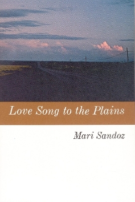 Love Song to the Plains - Mari Sandoz