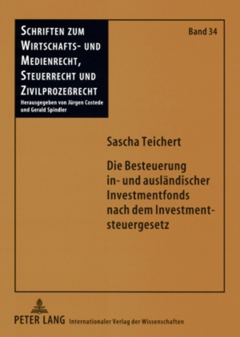 Die Besteuerung in- und ausländischer Investmentfonds nach dem Investmentsteuergesetz - Sascha Teichert