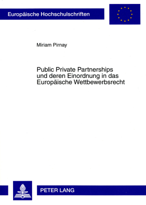 Public Private Partnerships und deren Einordnung in das Europäische Wettbewerbsrecht - Miriam Pirnay