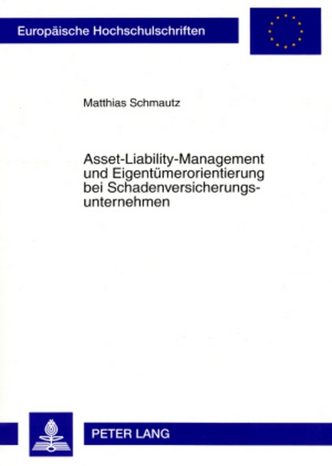 Asset-Liability-Management und Eigentümerorientierung bei Schadenversicherungsunternehmen - Matthias Schmautz