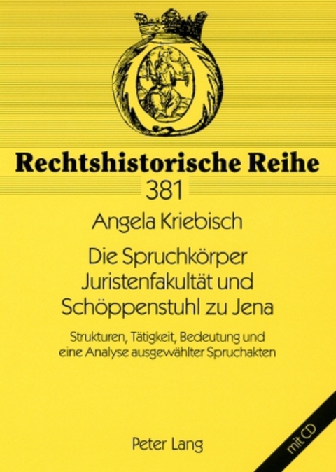 Die Spruchkörper Juristenfakultät und Schöppenstuhl zu Jena - Angela Kriebisch