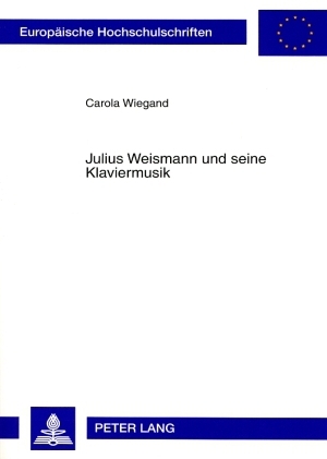 Julius Weismann und seine Klaviermusik - Carola Wiegand