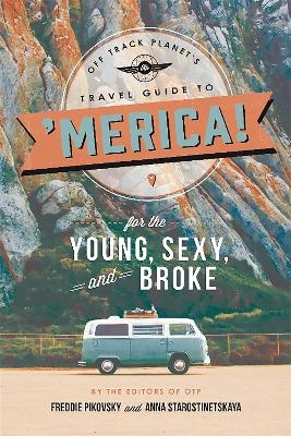 Off Track Planet's Travel Guide to 'Merica! for the Young, Sexy, and Broke - Off Planet