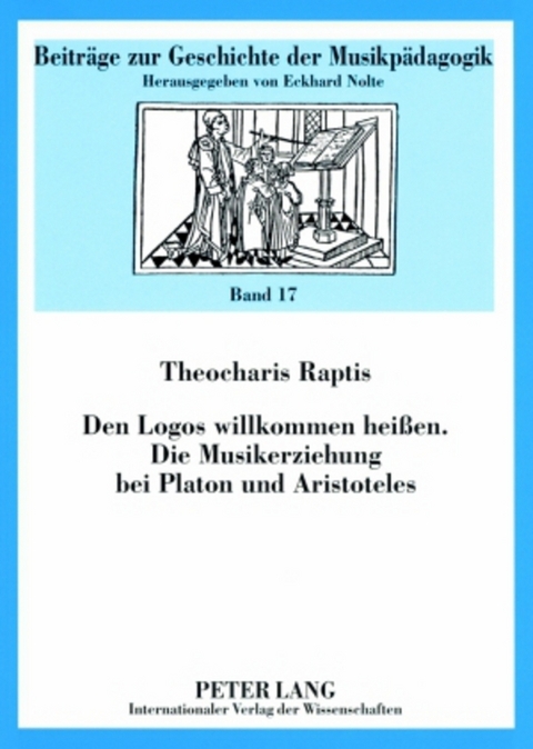 Den Logos willkommen heißen- Die Musikerziehung bei Platon und Aristoteles - Theocharis Raptis