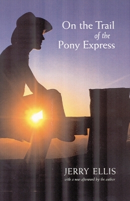 On the Trail of the Pony Express - Jerry Ellis