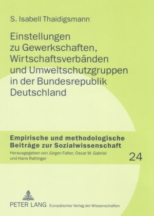 Einstellungen zu Gewerkschaften, Wirtschaftsverbänden und Umweltschutzgruppen in der Bundesrepublik Deutschland - S. Isabell Thaidigsmann