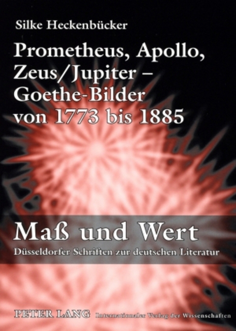 Prometheus, Apollo, Zeus/Jupiter – Goethe-Bilder von 1773 bis 1885 - Silke Heckenbücker