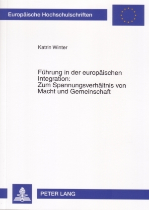 Führung in der europäischen Integration: Zum Spannungsverhältnis von Macht und Gemeinschaft - Katrin Winter