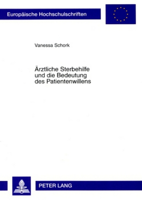 Ärztliche Sterbehilfe und die Bedeutung des Patientenwillens - Vanessa Schork