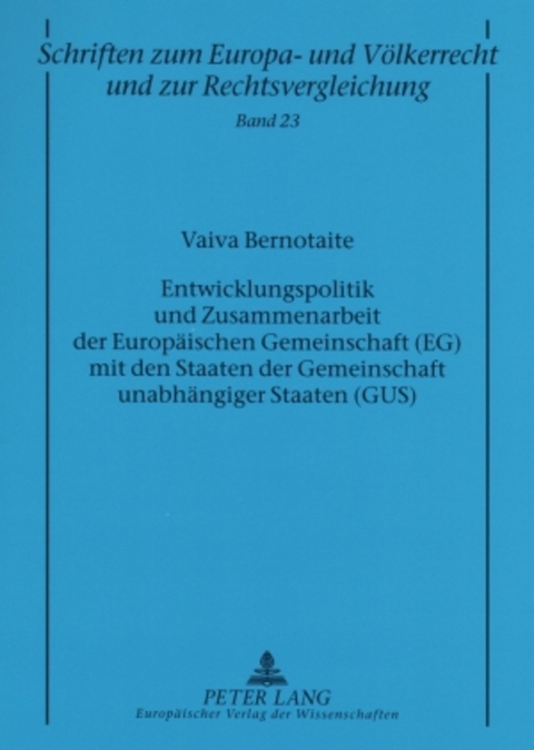 Entwicklungspolitik und Zusammenarbeit der Europäischen Gemeinschaft (EG) mit den Staaten der Gemeinschaft unabhängiger Staaten (GUS) - Vaiva Bernotaite