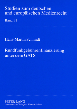 Rundfunkgebührenfinanzierung unter dem GATS - Hans-Martin Schmidt