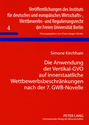 Die Anwendung der Vertikal-GVO auf innerstaatliche Wettbewerbsbeschränkungen nach der 7. GWB-Novelle - Simone Kirchhain