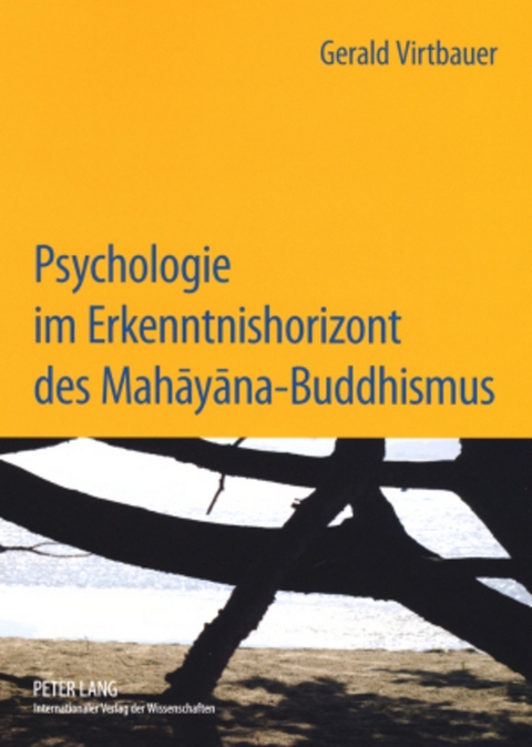 Psychologie im Erkenntnishorizont des Mahāyāna-Buddhismus - Gerald Virtbauer