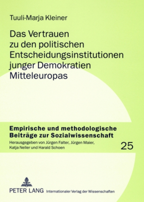 Das Vertrauen zu den politischen Entscheidungsinstitutionen junger Demokratien Mitteleuropas - Tuuli-Marja Kleiner