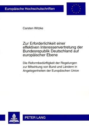 Zur Erforderlichkeit einer effektiven Interessenvertretung der Bundesrepublik Deutschland auf europäischer Ebene - Carsten Witzke