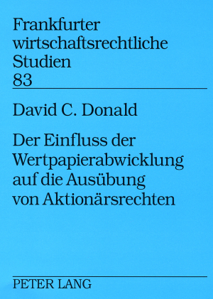 Der Einfluss der Wertpapierabwicklung auf die Ausübung von Aktionärsrechten - David C. Donald