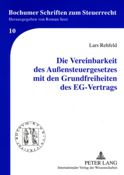 Die Vereinbarkeit des Außensteuergesetzes mit den Grundfreiheiten des EG-Vertrags - Lars Rehfeld