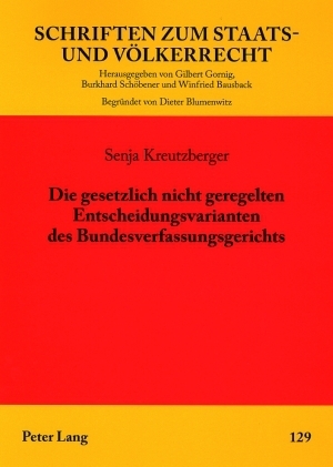 Die gesetzlich nicht geregelten Entscheidungsvarianten des Bundesverfassungsgerichts - Senja Fischer