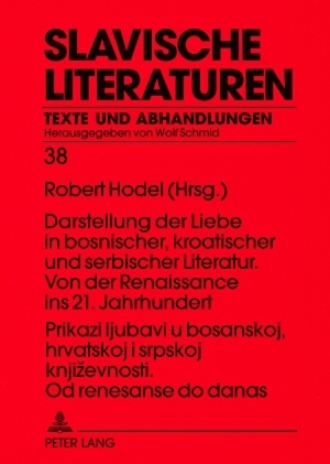 Prikazi ljubavi u bosanskoj, hrvatskoj i srpskoj književnosti. Od renesanse do danas- Darstellung der Liebe in bosnischer, kroatischer und serbischer Literatur. Von der Renaissance ins 21. Jahrhundert - 