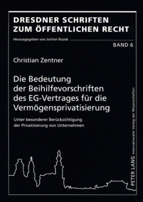 Die Bedeutung der Beihilfevorschriften des EG-Vertrages für die Vermögensprivatisierung - Christian Zentner