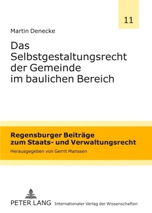 Das Selbstgestaltungsrecht der Gemeinde im baulichen Bereich - Martin Denecke