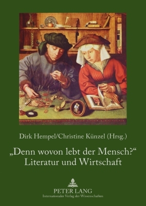 «Denn wovon lebt der Mensch?» - Literatur und Wirtschaft - 