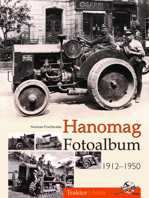 Hanomag Fotoalbum 1912-1950 - Norman Poschwatta