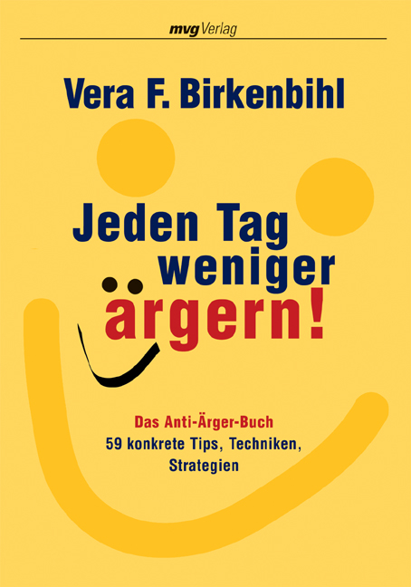 Jeden Tag weniger ärgern! - Vera F Birkenbihl