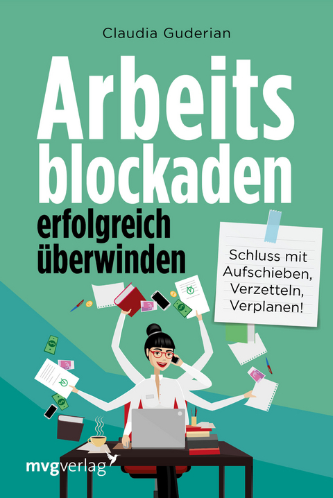 Arbeitsblockaden erfolgreich überwinden - Claudia Guderian