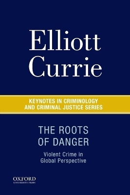 The Roots of Danger - Elliott Currie