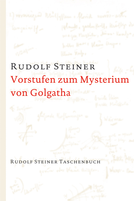 Vorstufen zum Mysterium von Golgatha - Rudolf Steiner