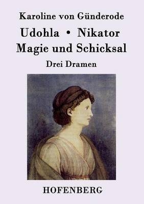 Udohla / Magie und Schicksal / Nikator -  Karoline von GÃ¼nderode