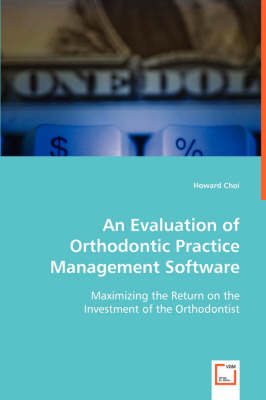 An Evaluation of Orthodontic Practice Management Software - Howard Choi