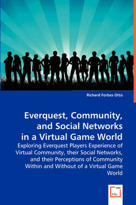 Everquest, Community, and Social Networks in a Virtual Game World - Richard Forbes Otto