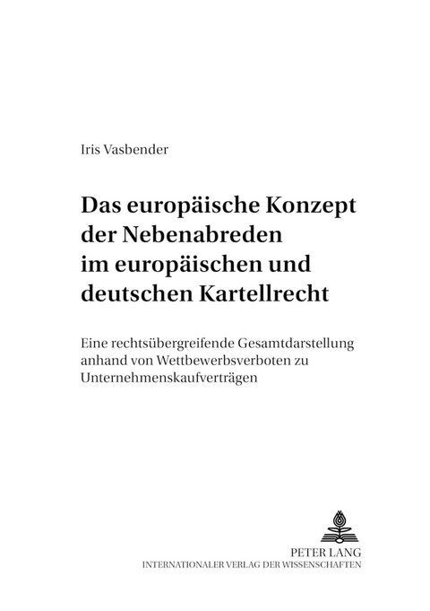 Das europäische Konzept der Nebenabreden im europäischen und deutschen Kartellrecht - Iris Vasbender