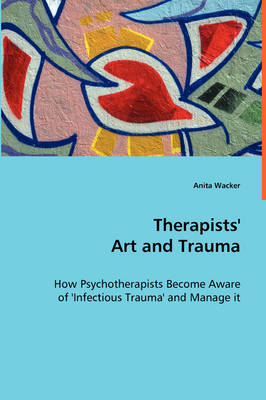 Therapists' Art and Trauma - Anita Wacker