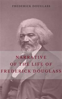 Narrative of the Life of Frederick Douglass -  Frederick Douglass