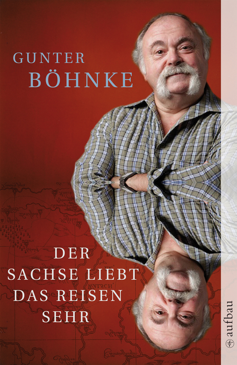 Der Sachse liebt das Reisen sehr - Gunter Böhnke