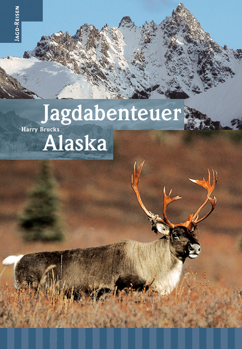 Jagdabenteuer Alaska - Harry Brucks