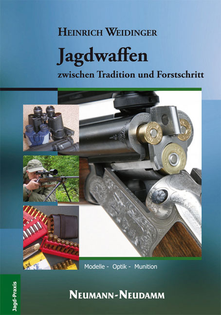 Jagdwaffen zwischen Tradition und Fortschritt - Heinrich Weidinger